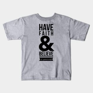 Have faith and believe in yourself Kids T-Shirt